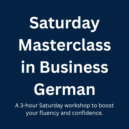 Saturday Masterclass in Business German - B1-C1 (SATURDAY 9:00 - 12:00 am)